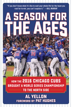 A Season for the Ages - How the 2016 Chicago Cubs Brought a World Series Championship to the North Side