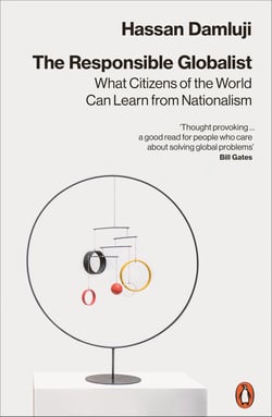 The Responsible Globalist - What Citizens of the World Can Learn from Nationalism