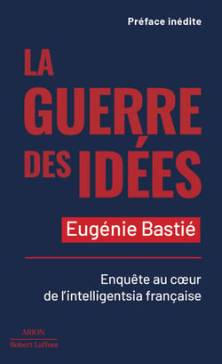 La Guerre des idées - Enquête au coeur de l'intelligentsia française - Enquête au coeur de l'intelligentsia française