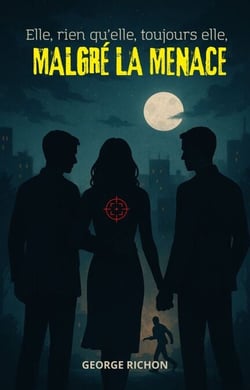 Elle, rien qu'elle, toujours elle, malgré la menace