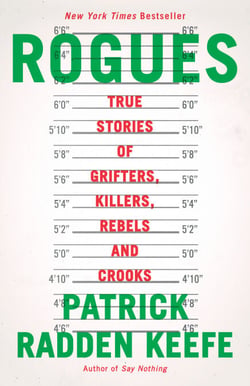 Rogues - True Stories of Grifters, Killers, Rebels and Crooks