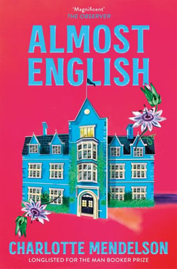Almost English - the heart-breaking Man Booker-longlisted novel from the author of The Exhibitionist