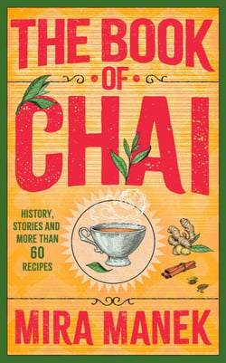 The Book of Chai - History, stories and more than 60 recipes