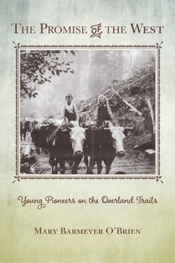 The Promise of the West - Young Pioneers on the Overland Trails