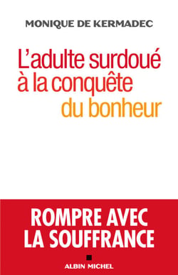 L'Adulte surdoué à la conquête du bonheur - Rompre avec la souffrance