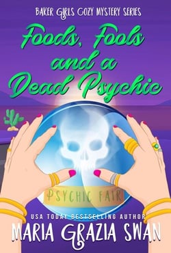 Foods, Fools and a Dead Psychic - Baker Girls Cozy Mystery, #2