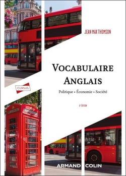 Vocabulaire anglais - 6e éd. - Politique - Économie - Société