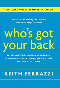 Who's Got Your Back - The Breakthrough Program to Build Deep, Trusting Relationships That Create Success--and Won't Let You Fail