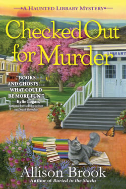 Checked Out for Murder - A Haunted Library Mystery