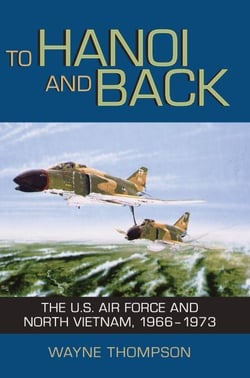 To Hanoi and Back - The U.S. Air Force and North Vietnam, 1966-1973