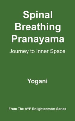 Spinal Breathing Pranayama - Journey to Inner Space - AYP Enlightenment Series, #2