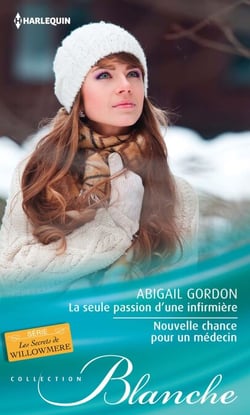 La seule passion d'une infirmière - Nouvelle chance pour un médecin - T1&amp;2 - Les secrets de Willowmere