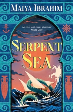 Serpent Sea - the Arabian-inspired YA fantasy for fans of Ayana Gray