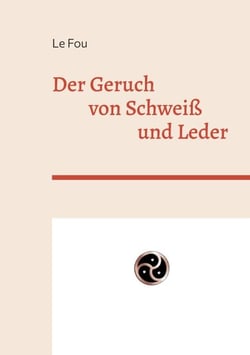 Der Geruch - von Schweiß und Leder