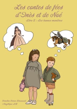Les contes de fée d'Inès et de Noé - Livre 2 : Les bonnes manières