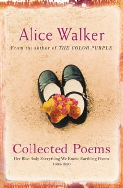 Alice Walker: Collected Poems - Her Blue Body Everything We Know: Earthling Poems 1965-1990