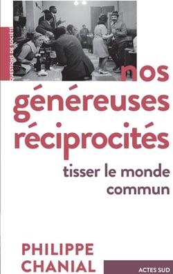 Nos généreuses réciprocités - Tisser le monde commun