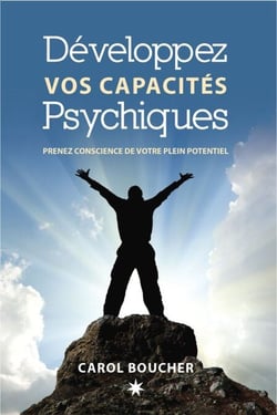 Développez vos capacités psychiques - Prenez conscience de votre plein potentiel