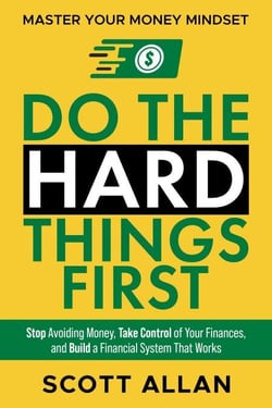 Do the Hard Things First: Master Your Money Mindset: Stop Avoiding Money, Take Control of Your Finances, and Build a Financial System That Works - Do the Hard Things First, #6