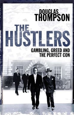The Hustlers - Gambling, Greed and the Perfect Con
