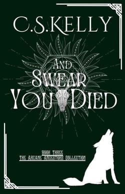 And Swear You Died - The Arcane Ancestors Collection, #3