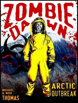 Arctic Outbreak (Zombie Dawn Stories) - Zombie Dawn Stories, #1