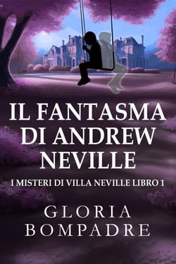 Il Fantasma di Andrew Neville - I misteri di Villa Neville, #1