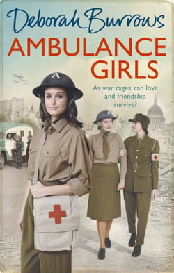 Ambulance Girls - A gritty wartime saga set in the London Blitz