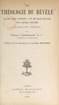La théologie du révélé - Ce qu'elle suppose, ce qu'elle étudie, par quels degrés (introduction générale)
