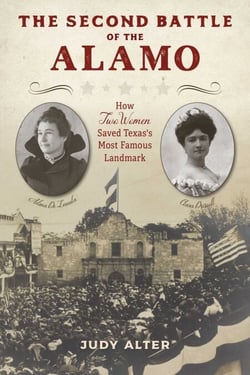 The Second Battle of the Alamo - How Two Women Saved Texas's Most Famous Landmark
