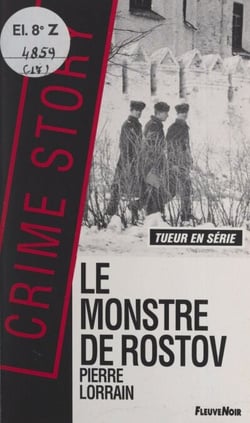 Le monstre de Rostov - Enquête criminelle dans l'URSS du déclin