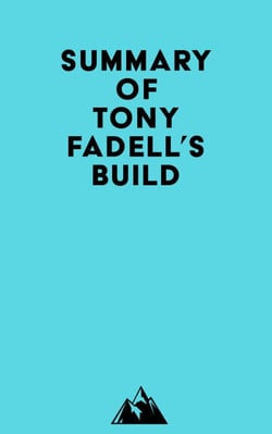 Summary of Tony Fadell's Build