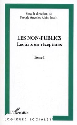 Les non-publics - Les arts en réception - Tome I