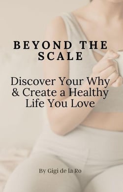 Beyond the Scale: Discover Your Why &amp; Create a Healthy Life You Love