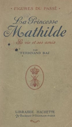 La princesse Mathilde - Sa vie et ses amis