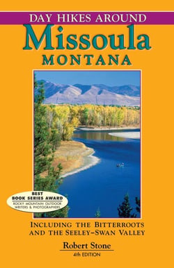 Day Hikes Around Missoula, Montana - Including The Bitterroots And The Seeley-Swan Valley
