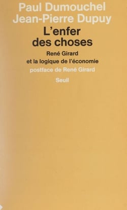 L'Enfer des choses - René Girard et la logique de l'économie