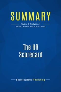 Summary: The HR Scorecard - Review and Analysis of Becker, Huselid and Ulrich's Book