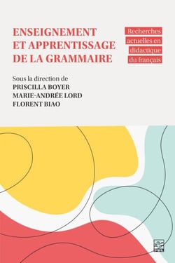 Enseignement et apprentissage de la grammaire - Recherches actuelles en didactique du français