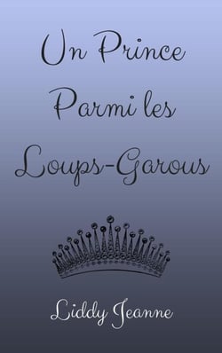 Un Prince Parmi les Loups-Garous - Royaume Des Loups-Garous, #2