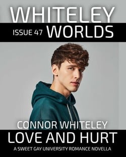 Issue 47: Love and Hurt A Sweet Gay University Romance Novella - Whiteley Worlds, #47