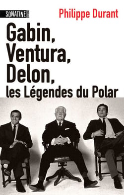 Gabin, Ventura Delon ... Les légendes du Polar