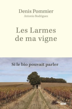 Les Larmes de ma vigne - Si le bio pouvait parler - À l'âge où mon père s'en est allé, je suis passé au bio