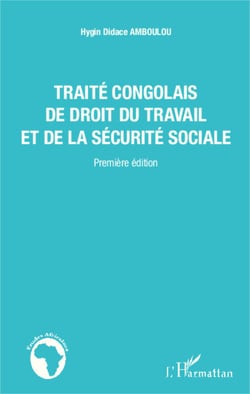 Traité congolais de droit du travail et de la sécurité sociale - (Première édition)