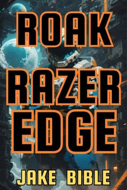 Roak: Razer Edge - Roak: Galactic Bounty Hunter, #3
