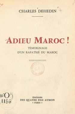 Adieu Maroc ! - Témoignage d'un rapatrié du Maroc
