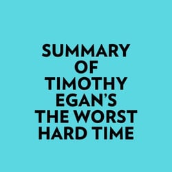 Summary of Timothy Egan's The Worst Hard Time