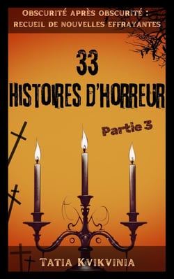 33 Histoires d’horreur – Partie 3 - Obscurité après obscurité : recueil de nouvelles effrayantes, #3