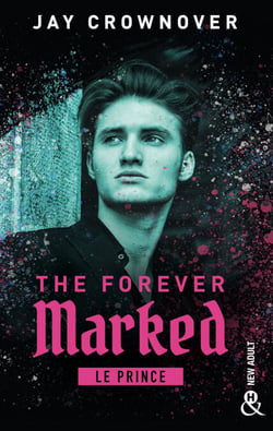 The Forever Marked - Le Prince - Par l'autrice de "Marked Men" et la saga "BAD"