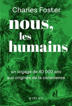 Nous, les humains - Un voyage de 40000 ans aux origines de la conscience